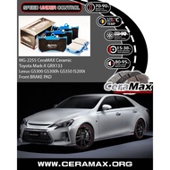 Ceramax Ceramic Toyota MG2255 Mark-X GRX133 Lexus GS300 GS300h GS350 IS200t Front brake pad