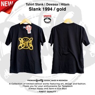 SLANK 1994 - GOLD - SHORT SLEEVE - 100% ORIGINAL MADE IN SLANKERS - SLANK T-SHIRT - TAMPIASIH STORE