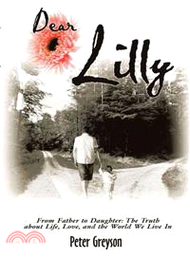 Dear Lilly ─ From Father to Daughter, the Truth About Life, Love, and the World We Live in