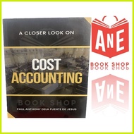 ❈ ∈ AUTHENTIC 2023 Edition - A Closer Look on Cost Accounting by Paul Anthony De Jesus