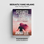 Prolog Media - Sesuatu Yang Hilang by Anna Lee (2023) | novel prolog