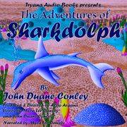 Adventures of Sharkdolph, The John Conley