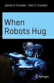 When Robots Hug James A. Crowder