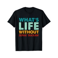 Retro Funny Sepak-Takraw WhatS Life Without Sepak-Takraw T-Shirt