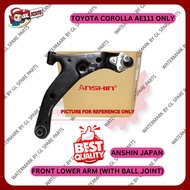 (ANSHIN JAPAN) FRONT LOWER ARM TOYOTA COROLLA AE101 & AE111 (WITH BALL JOINT)