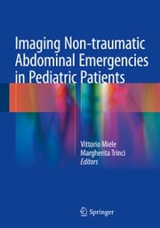 Imaging Non-traumatic Abdominal Emergencies in Pediatric Patients Vittorio Miele