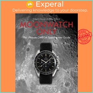 Moonwatch Only - The Ultimate OMEGA Speedmaster Guide by Gregoire Rossier (UK edition, hardcover)