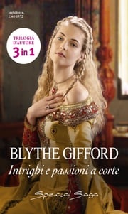 Intrighi e passioni a corte Blythe Gifford
