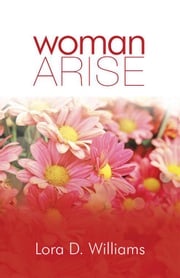 Woman Arise Lora D. Williams