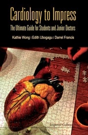 Cardiology to Impress: The Ultimate Guide For Students and Junior Doctors UBOGAGU EDITH ET AL