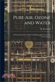 Pure air, Ozone and Water; a Practical Treatise of Their Utilisation and Value in oil, Grease, Soap,