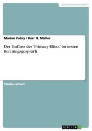 Der Einfluss des 'Primacy-Effect' im ersten Beratungsgespräch Marion Fabry