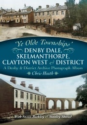 Denby Dale, Skelmanthorpe, Clayton West &amp; District Chris Heath