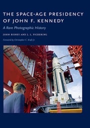 The Space-Age Presidency of John F. Kennedy John Bisney