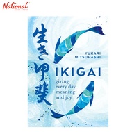 Ikigai: Giving Every Day Meaning And Joy Hardcover By Yukari Mitsuhashi