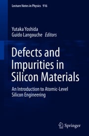 Defects and Impurities in Silicon Materials Yutaka Yoshida