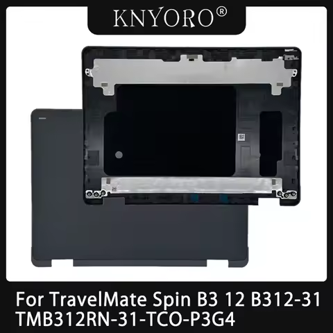 New Shell For TravelMate Spin B3 12 B312-31 TMB312RN-31-TCO-P3G4 Series Laptop LCD Rear Lid Back Cov