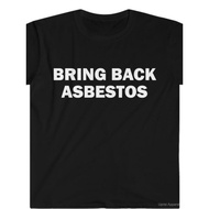 Bring Back Asbestos T-Shirt, Humor T-Shirt, Funny Gift, Funny Meme Shirt, Unisex Offensive T-Shirt,