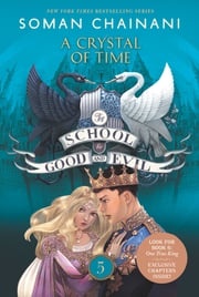 The School for Good and Evil #5: A Crystal of Time Soman Chainani