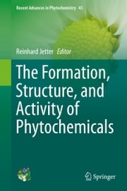 The Formation, Structure and Activity of Phytochemicals Reinhard Jetter