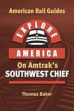 EXPLORE AMERICA BY RAIL ON AMTRAK’S SOUTHWEST CHIEF: Rail Travel Guide Route Map to Explore Chicago 