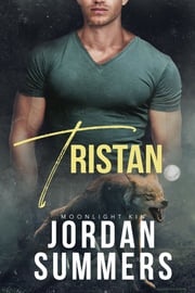 Moonlight Kin 4: Tristan (Moonlight Kin Pack series) Jordan Summers