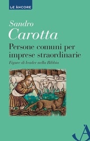 Persone comuni per imprese straordinarie Sandro Carotta