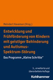 Entwicklung und Frühförderung von Kindern mit geistiger Behinderung und Autismus-Spektrum-Störung Meindert Haveman