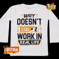 Why Doesn't CTRL Z Work In Real Life Tshirt 100% Cotton Combed 30s