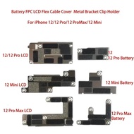 10PCS Battery FPC LCD Flex Cable Cover for IPhone 12 13 Mini Pro Max Inner Metal Bracket Clip Holder