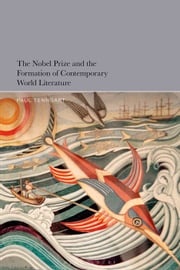 The Nobel Prize and the Formation of Contemporary World Literature Paul Tenngart