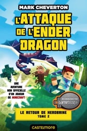 Minecraft - Le Retour de Herobrine, T2 : L'Attaque de l'Ender Dragon Mark Cheverton
