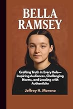 BELLA RAMSEY: Crafting Truth in Every Role—Inspiring Audiences, Challenging Norms, and Leading with 
