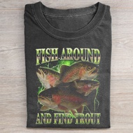 Fish Around And Find Trout Funny T-shirt