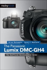 The Panasonic Lumix DMC-GH4 Brian Matsumoto Ph.D