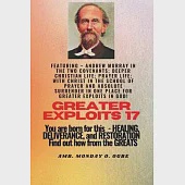 Greater Exploits - 17 Featuring - Andrew Murray in the two Covenants; Deeper Christian Life; ..: Prayer Life; With Christ in the School of Prayer and
