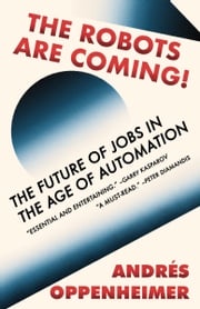 The Robots Are Coming! Andres Oppenheimer