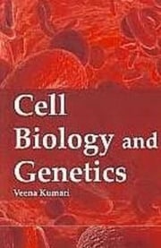 Cell Biology And Genetics Veena Kumari