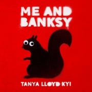 Me and Banksy Tanya Lloyd Kyi