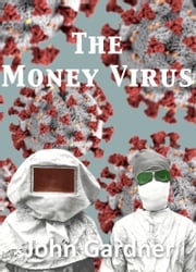 The Money Virus John Gardner