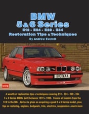 BMW 5 &amp; 6 Series E12 - E24 - E28 -E34 Restoration Tips and Techniques Andrew Everett