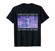 Disney Frozen Elsa When Jam Comes On I Know The Lyrics T-Shirt
