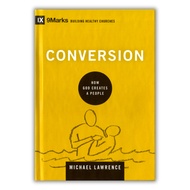 Conversion - Michael Lawrence (9Marks: Building Healthy Churches)