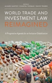 World Trade and Investment Law Reimagined Alvaro Santos