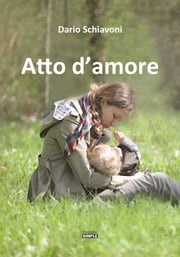 Atto D'amore Dario Schiavoni