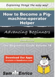 How to Become a Pig-machine-operator Helper Antonio Ashmore