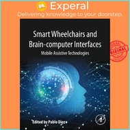 Smart Wheelchairs and Brain-computer Interfaces : Mobile Assistive Technologies by Pablo Díez (US edition, paperback)