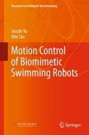 Motion Control of Biomimetic Swimming Robots Junzhi Yu