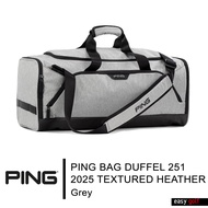 PING BAG DUFFEL 251 2025 TEXTURED HEATHER PING BAG กระเป๋า​กีฬา กระเป๋าสะพาย กระเป๋า​เป้ กระเป๋าสัมภ