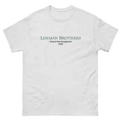Lehman Brothers Head Of Risk Management T Shirt